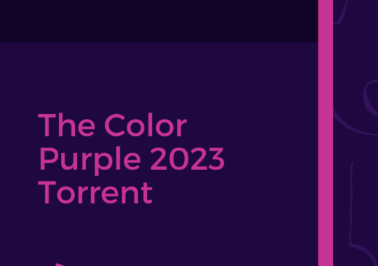The Color Purple 2023 Torrent: Getting Around The Internet