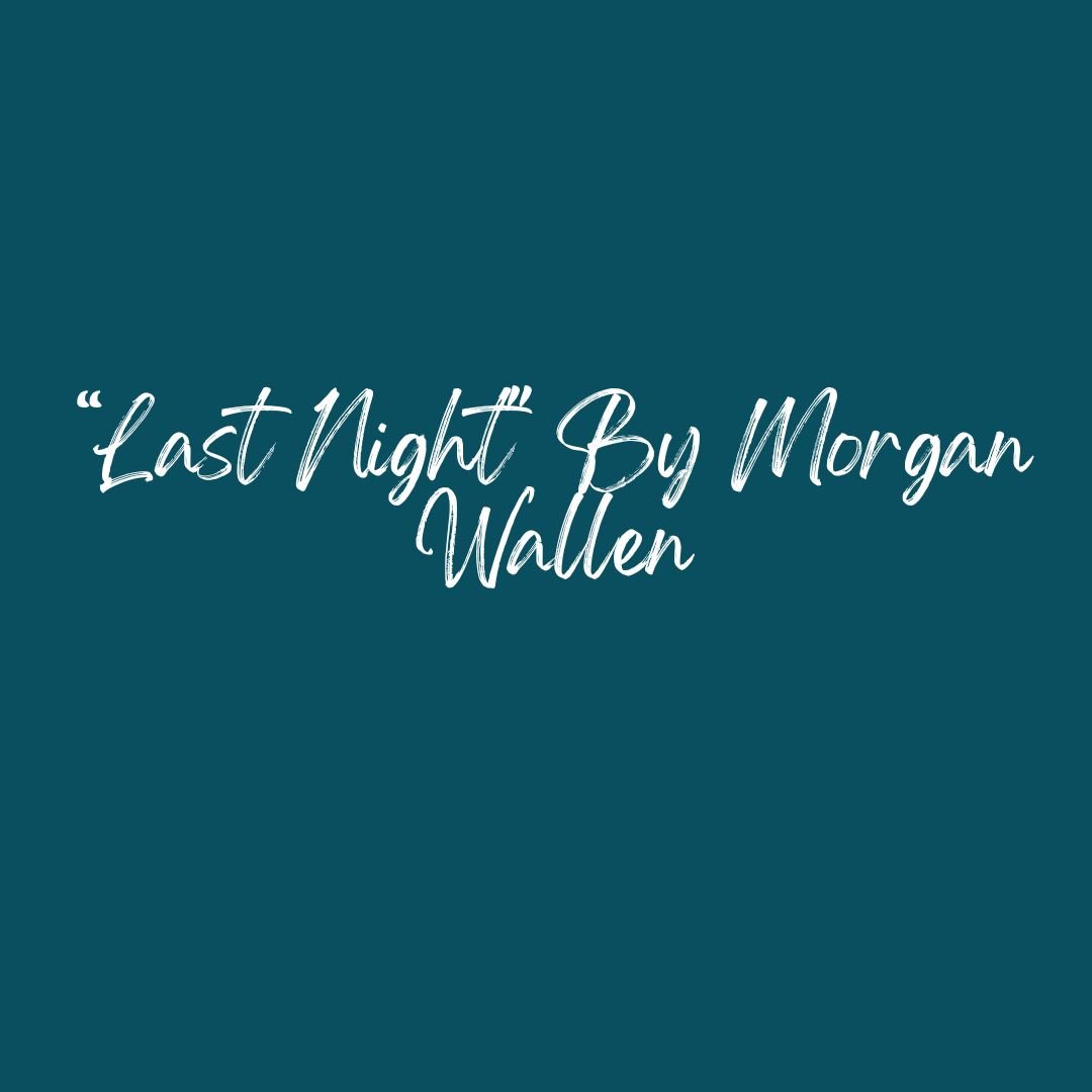 Words To “Last Night” By Morgan Wallen