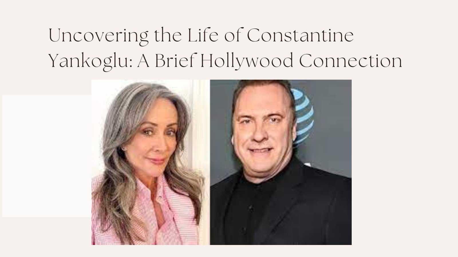 Uncovering The Life of Constantine Yankoglu: A Brief Hollywood Connection