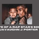 Life of A Rap Star’s Son: Javaughn J. Porter