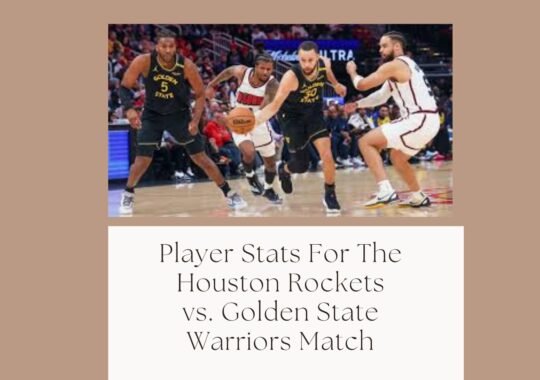 Player Stats For The Houston Rockets vs. Golden State Warriors Match