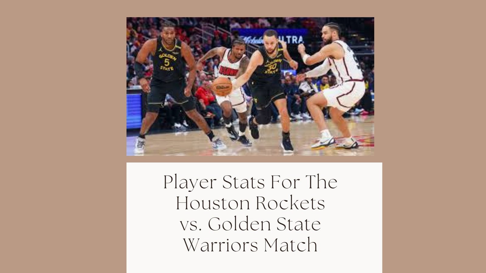 Player Stats For The Houston Rockets vs. Golden State Warriors Match