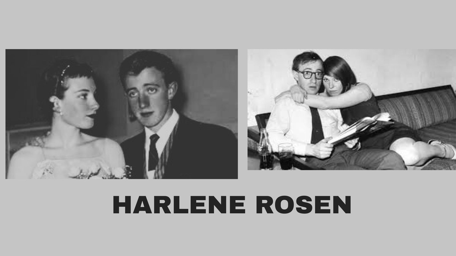 Harlene Rosen: Woody Allen’s First Wife’s Unbelievable Story