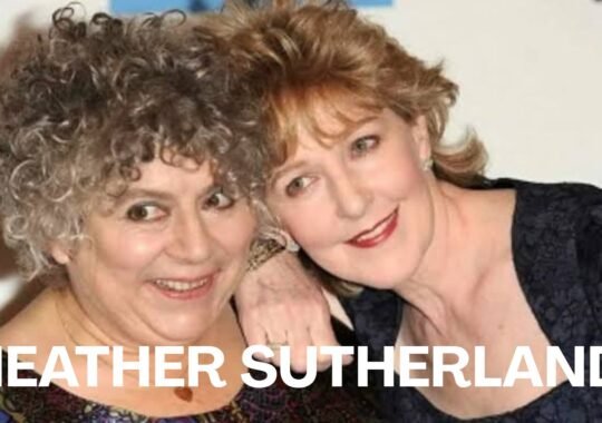 Heather Sutherland: A Look at Her Career, Partner and Life Story